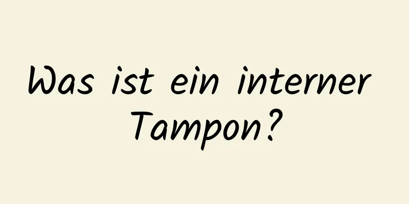 Was ist ein interner Tampon?