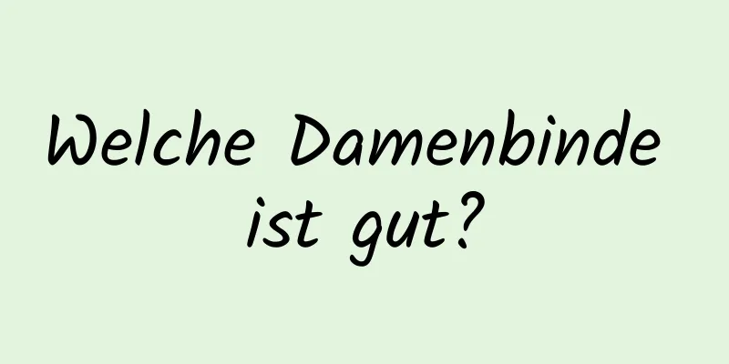 Welche Damenbinde ist gut?