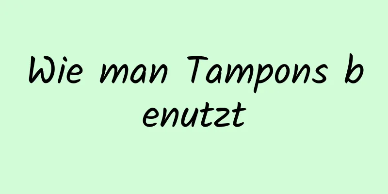 Wie man Tampons benutzt