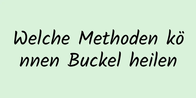 Welche Methoden können Buckel heilen
