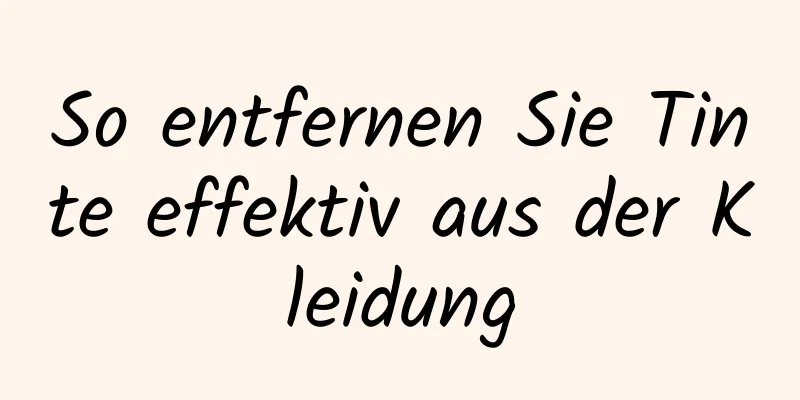 So entfernen Sie Tinte effektiv aus der Kleidung