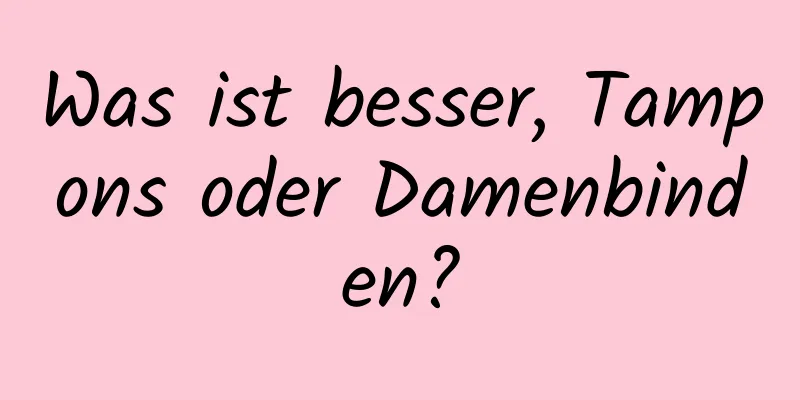 Was ist besser, Tampons oder Damenbinden?