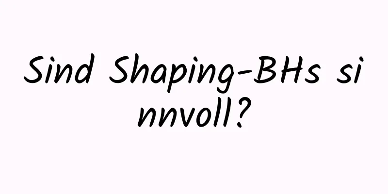 Sind Shaping-BHs sinnvoll?