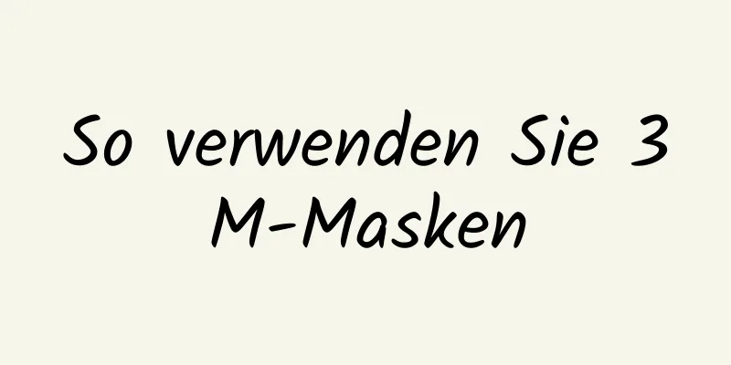 So verwenden Sie 3M-Masken