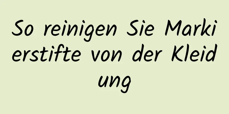 So reinigen Sie Markierstifte von der Kleidung