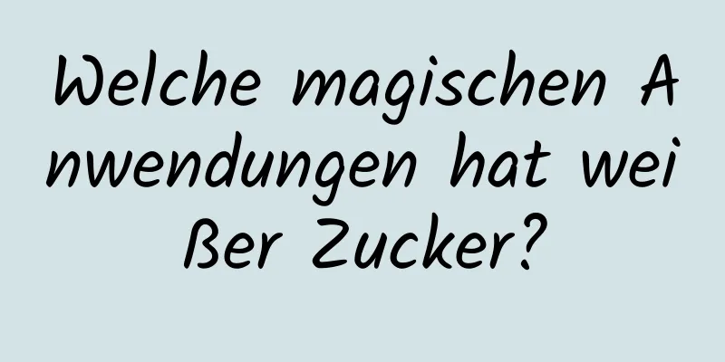 Welche magischen Anwendungen hat weißer Zucker?