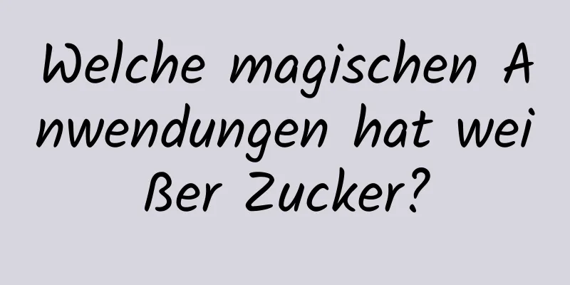 Welche magischen Anwendungen hat weißer Zucker?