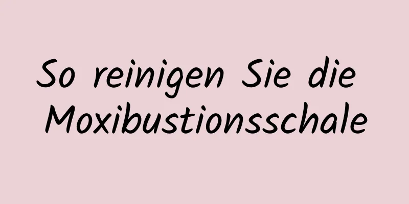 So reinigen Sie die Moxibustionsschale