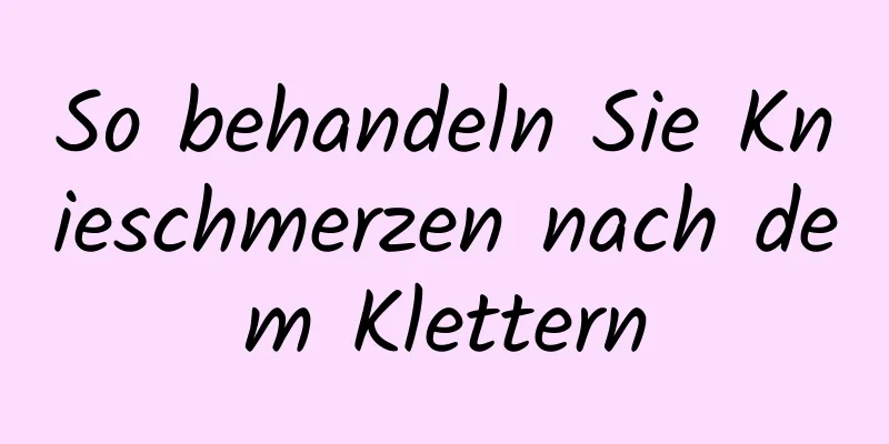 So behandeln Sie Knieschmerzen nach dem Klettern