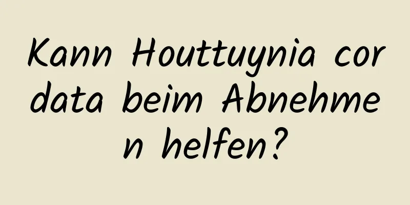 Kann Houttuynia cordata beim Abnehmen helfen?