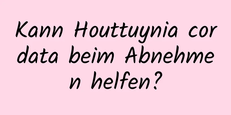 Kann Houttuynia cordata beim Abnehmen helfen?