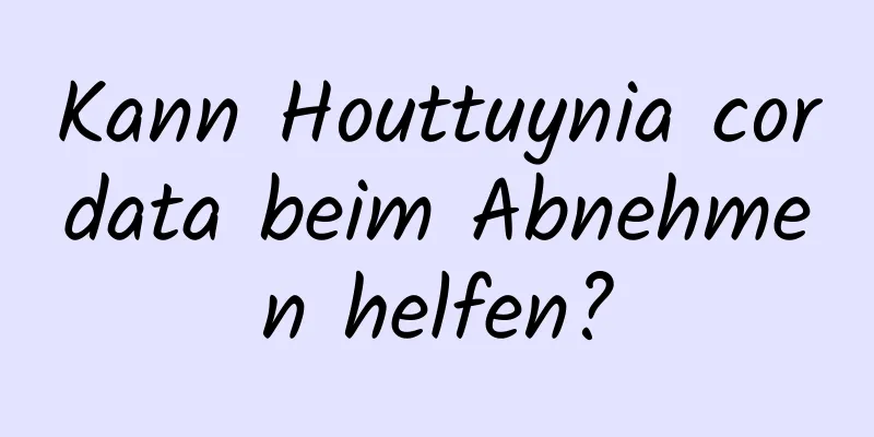 Kann Houttuynia cordata beim Abnehmen helfen?