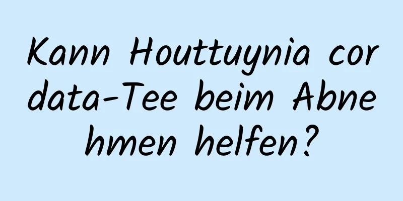 Kann Houttuynia cordata-Tee beim Abnehmen helfen?