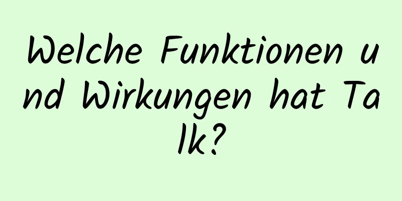 Welche Funktionen und Wirkungen hat Talk?