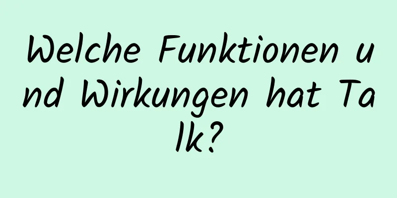 Welche Funktionen und Wirkungen hat Talk?