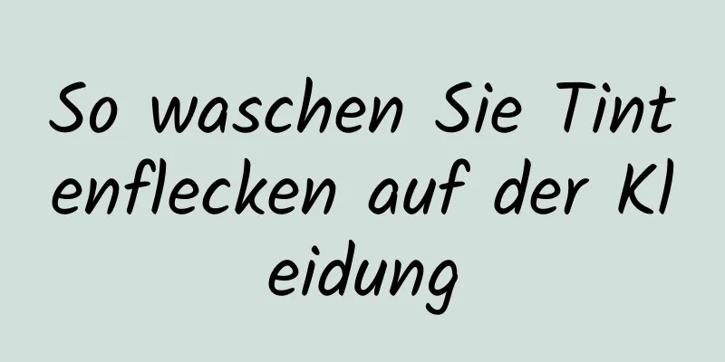 So waschen Sie Tintenflecken auf der Kleidung