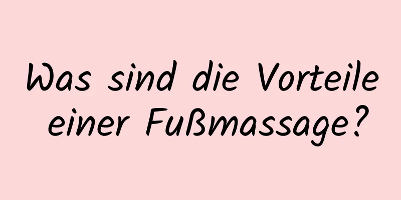 Was sind die Vorteile einer Fußmassage?