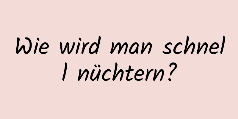 Wie wird man schnell nüchtern?
