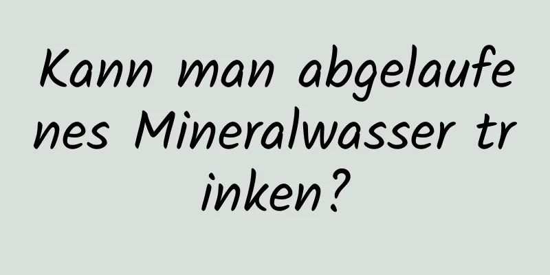 Kann man abgelaufenes Mineralwasser trinken?