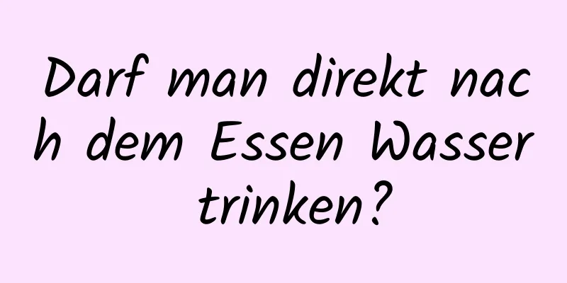 Darf man direkt nach dem Essen Wasser trinken?