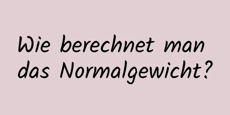Wie berechnet man das Normalgewicht?