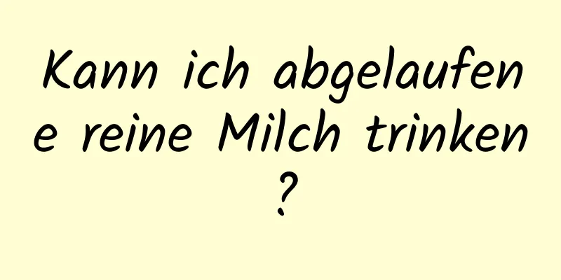 Kann ich abgelaufene reine Milch trinken?