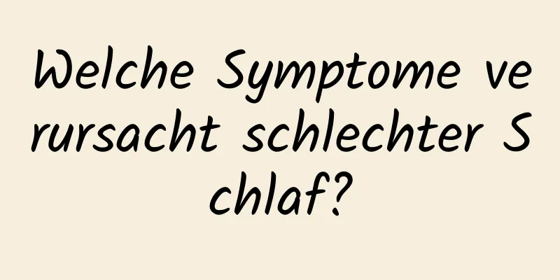 Welche Symptome verursacht schlechter Schlaf?