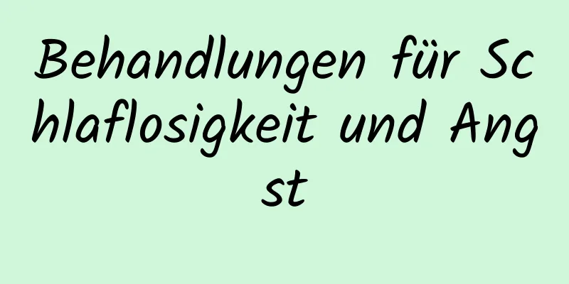 Behandlungen für Schlaflosigkeit und Angst
