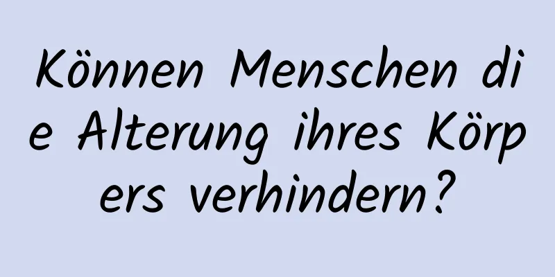 Können Menschen die Alterung ihres Körpers verhindern?