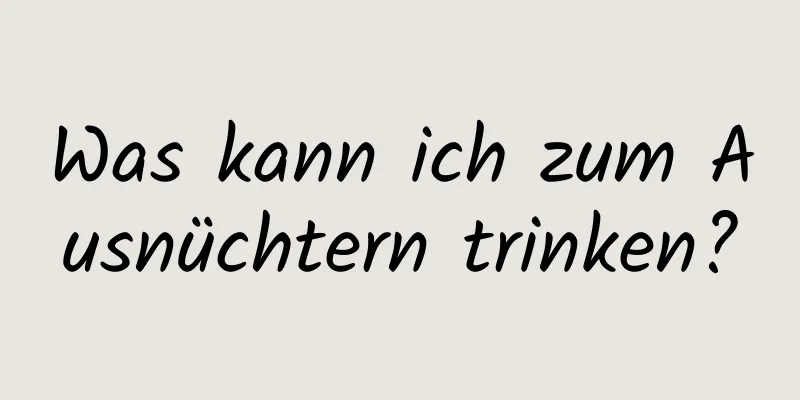 Was kann ich zum Ausnüchtern trinken?