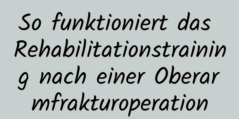 So funktioniert das Rehabilitationstraining nach einer Oberarmfrakturoperation