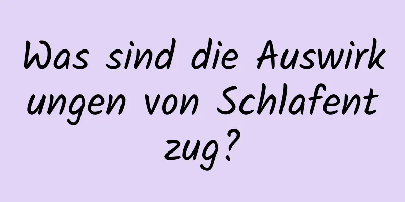 Was sind die Auswirkungen von Schlafentzug?