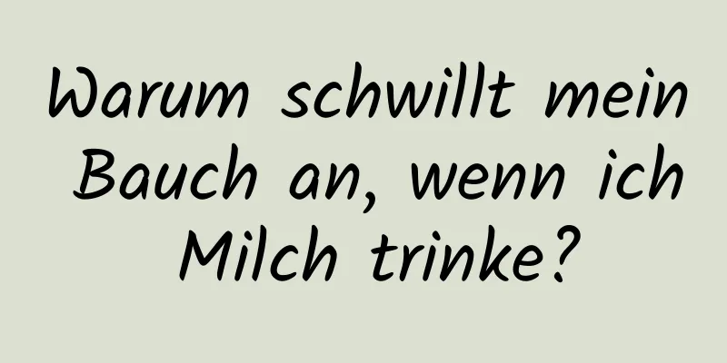 Warum schwillt mein Bauch an, wenn ich Milch trinke?