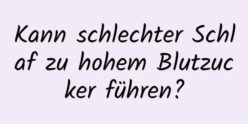 Kann schlechter Schlaf zu hohem Blutzucker führen?