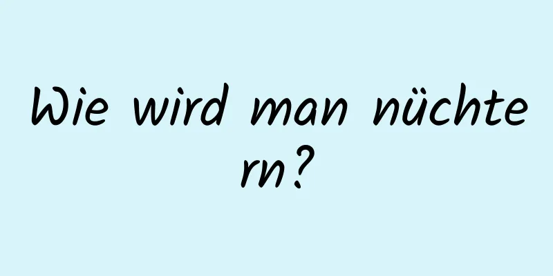 Wie wird man nüchtern?