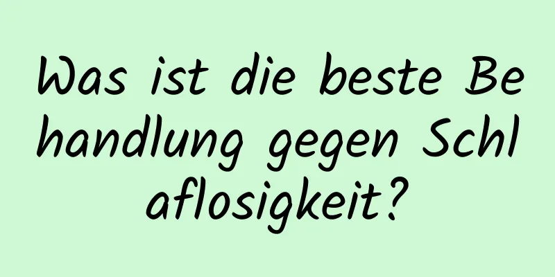 Was ist die beste Behandlung gegen Schlaflosigkeit?