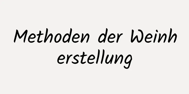 Methoden der Weinherstellung