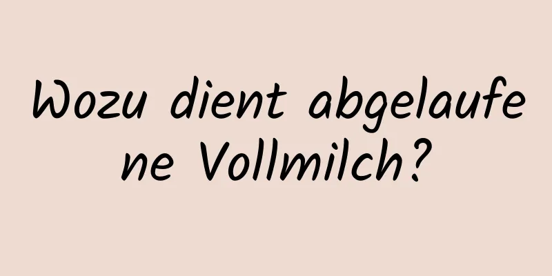 Wozu dient abgelaufene Vollmilch?