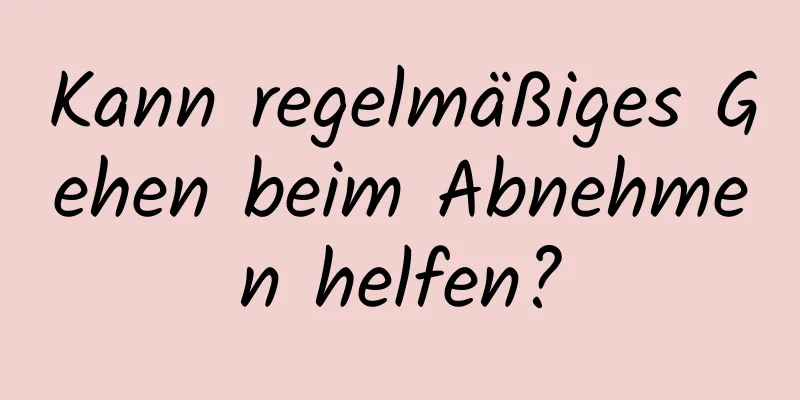 Kann regelmäßiges Gehen beim Abnehmen helfen?