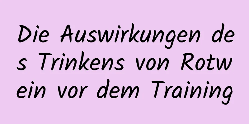 Die Auswirkungen des Trinkens von Rotwein vor dem Training