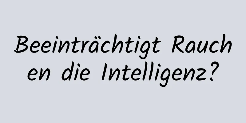 Beeinträchtigt Rauchen die Intelligenz?