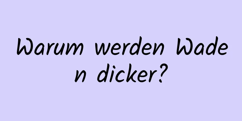 Warum werden Waden dicker?
