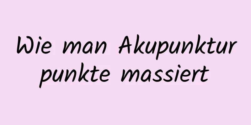 Wie man Akupunkturpunkte massiert