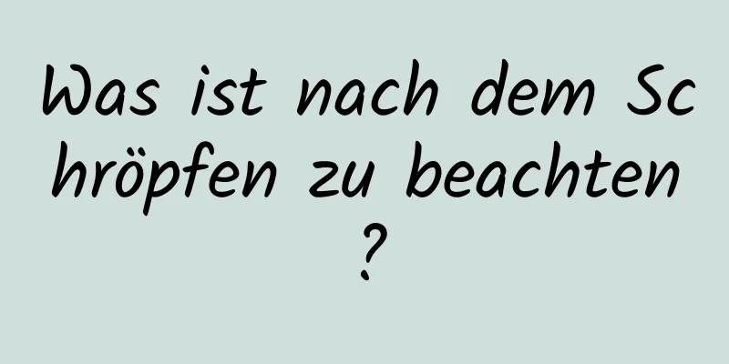 Was ist nach dem Schröpfen zu beachten?
