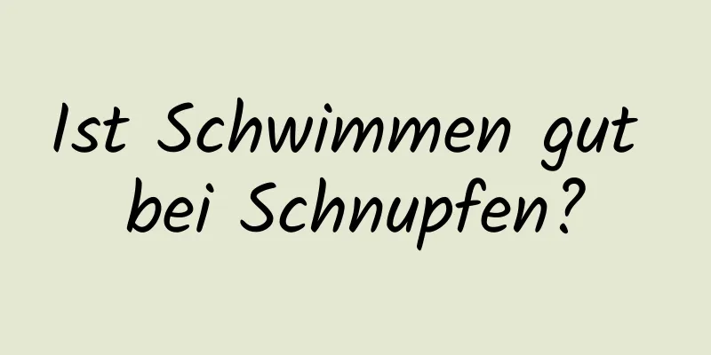 Ist Schwimmen gut bei Schnupfen?