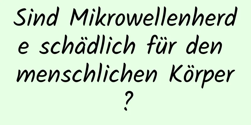 Sind Mikrowellenherde schädlich für den menschlichen Körper?