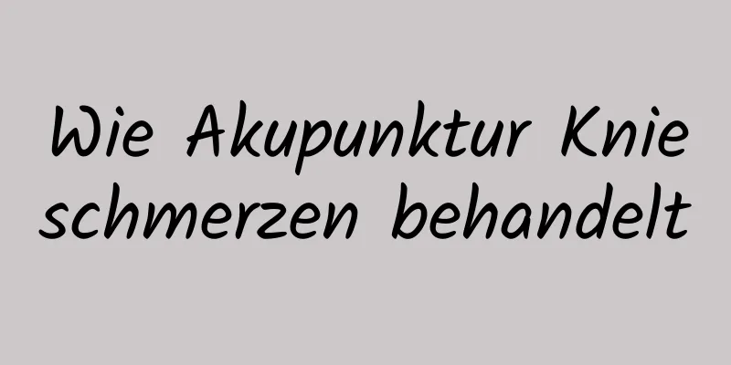 Wie Akupunktur Knieschmerzen behandelt