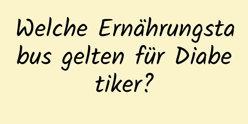 Welche Ernährungstabus gelten für Diabetiker?