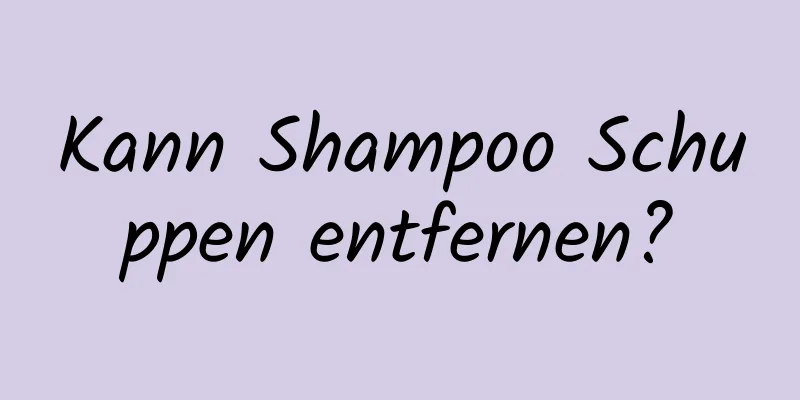 Kann Shampoo Schuppen entfernen?