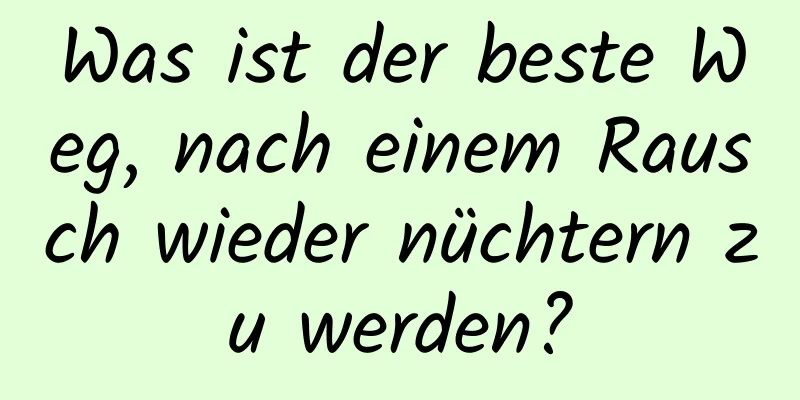 Was ist der beste Weg, nach einem Rausch wieder nüchtern zu werden?